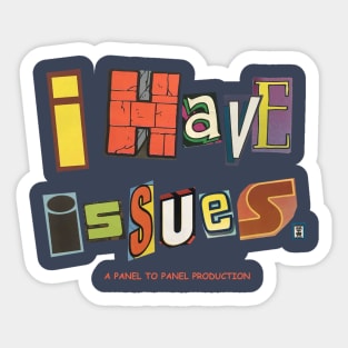 I Have Issues Sticker